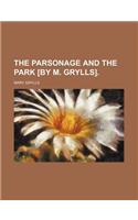 The Parsonage and the Park [By M. Grylls].