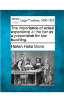 The Importance of Actual Experience at the Bar as a Preparation for Law Teaching.