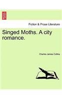 Singed Moths. a City Romance.