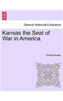 Kansas the Seat of War in America.