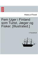 Fem Uger I Finland SOM Turist, Jaeger Og Fisker. [Illustrated.]