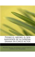 Pedro El Negro, O, Los Bandidos de La Lorena