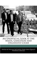 An Unofficial Look at the Mafia, Gangsters and Organized Crime