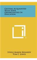 Getting Acquainted with Your Opportunities in Education