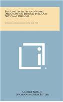 The United States and World Organization During 1937, Our National Defenses: International Conciliation, No. 341, June, 1938