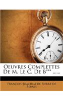 Oeuvres Complettes de M. Le C. de B*** ......