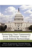 Protecting Your Community from Terrorism Volume 1: Local-Federal Partnerships