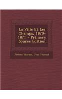 La Ville Et Les Champs, 1870-1871