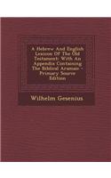 A Hebrew and English Lexicon of the Old Testament: With an Appendix Containing the Biblical Aramaic