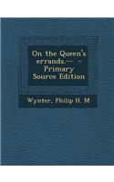 On the Queen's Errands.--