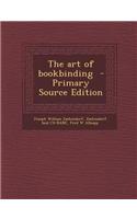 The Art of Bookbinding - Primary Source Edition: (English)