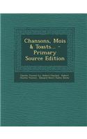 Chansons, Mois & Toasts... - Primary Source Edition