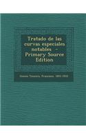 Tratado de Las Curvas Especiales Notables - Primary Source Edition
