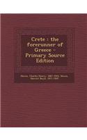 Crete: The Forerunner of Greece - Primary Source Edition