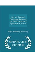 List of Persons Ordained Deacons in the Protestant Episcopal Church - Scholar's Choice Edition