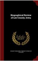 Biographical Review of Lee County, Iowa;