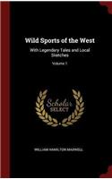 Wild Sports of the West: With Legendary Tales and Local Sketches; Volume 1