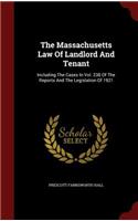 The Massachusetts Law of Landlord and Tenant: Including the Cases in Vol. 238 of the Reports and the Legislation of 1921