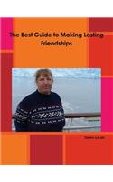 The Best Guide to Making Lasting Friendships