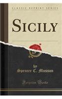 Sicily (Classic Reprint)