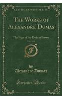 The Works of Alexandre Dumas, Vol. 2 of 30: The Page of the Duke of Savoy (Classic Reprint)