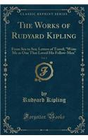 The Works of Rudyard Kipling, Vol. 1: From Sea to Sea; Letters of Travel; Write Me as One That Loved His Fellow-Men (Classic Reprint)