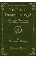 The Link, December 1958: A Protestant Magazine for Armed Forces Personnel (Classic Reprint)