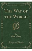 The Way of the World, Vol. 2 of 3 (Classic Reprint): (English)