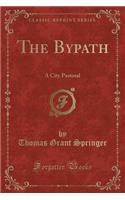The Bypath: A City Pastoral (Classic Reprint)