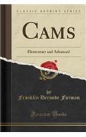 Cams: Elementary and Advanced (Classic Reprint)