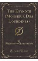 The Keynote (Monsieur Des Lourdines) (Classic Reprint)