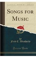 Songs for Music (Classic Reprint)