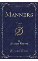 Manners, Vol. 1 of 3: A Novel (Classic Reprint)(English)