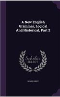 A New English Grammar, Logical And Historical, Part 2: (English)