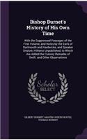 Bishop Burnet's History of His Own Time: With the Suppressed Passages of the First Volume, and Notes by the Earls of Dartmouth and Hardwicke, and Speaker Onslow, Hitherto Unpublished, to Wh