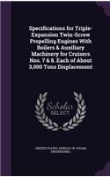 Specifications for Triple-Expansion Twin-Screw Propelling Engines With Boilers & Auxiliary Machinery for Cruisers Nos. 7 & 8. Each of About 3,000 Tons Displacement