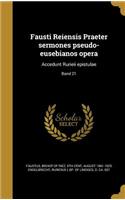 Fausti Reiensis Praeter sermones pseudo-eusebianos opera