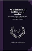 AN INTRODUCTION TO THE ELEMENTS OF ALGEB