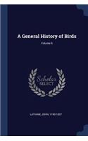 A General History of Birds; Volume 6