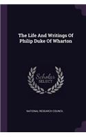 The Life and Writings of Philip Duke of Wharton