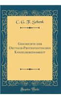 Geschichte Der Deutsch-Protestantischen Kanzelberedsamkeit (Classic Reprint)