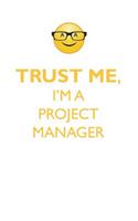 TRUST ME, I'M A PROJECT MANAGER AFFIRMATIONS WORKBOOK Positive Affirmations Workbook. Includes: Mentoring Questions, Guidance, Supporting You.