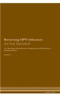 Reversing HPV Infection: As God Intended The Raw Vegan Plant-Based Detoxification & Regeneration Workbook for Healing Patients. Volume 1