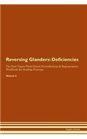 Reversing Glanders: Deficiencies The Raw Vegan Plant-Based Detoxification & Regeneration Workbook for Healing Patients. Volume 4