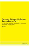 Reversing Cutis Verticis Gyrata: Success Stories Part 1 The Raw Vegan Plant-Based Detoxification & Regeneration Workbook for Healing Patients. Volume 6