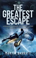 The Greatest Escape: A Bomber Command Navigator's Story of Survival in Nazi Germany