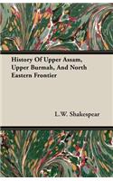 History of Upper Assam, Upper Burmah, and North Eastern Frontier