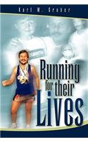 Running for Their Lives: The Story of How One Man Ran 52 Marathons in 52 Weeks to Help Cure Leukemia!