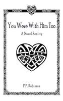 You Were With Him Too: A Novel Reality