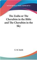 The Zodia or The Cherubim in the Bible and The Cherubim in the Sky